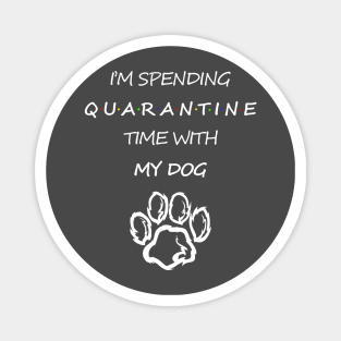 I'm Spending Quarantine Time With My Dog Magnet